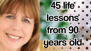 45 life lessons from 90 years old| 45 lessons of life|45 life lessons written by Regina Brett