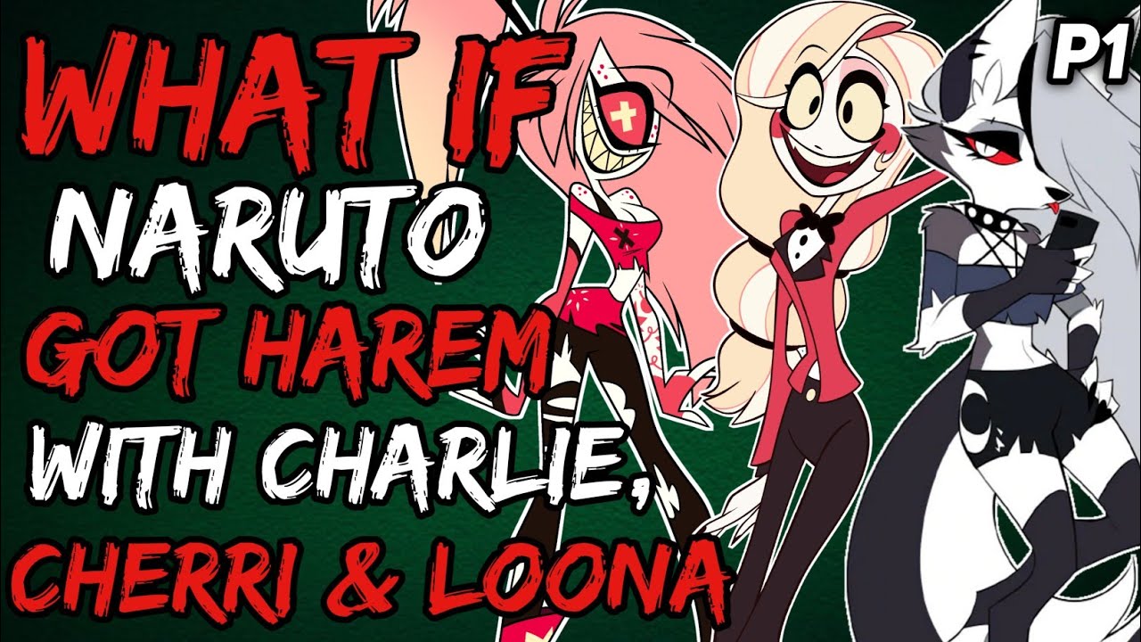 What if Naruto Got Harem with Charlie, Cherri and Loona? (NarutoxHelluvaBoss) { Part 1 }