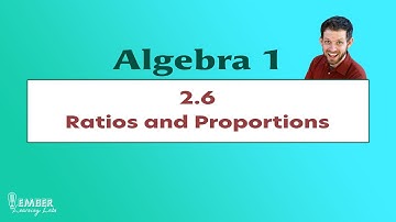 2-6 Proportions | Algebra 1 | Ember Learning Labs