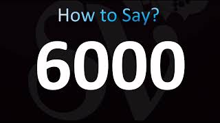 How to Pronounce 6000 in English  (CORRECTLY!)