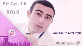 Elnur Qala - Qonaqi Oldum Hesretin / 2016 | Qemli Mahni |