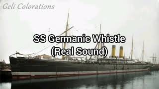Ss Germanic Whistle (Real Sound)