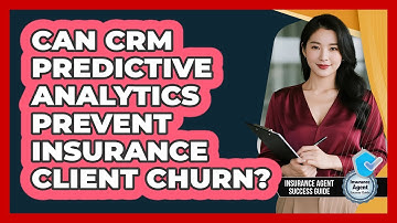 Can CRM Predictive Analytics Prevent Insurance Client Churn? - Insurance Agent Success Guide