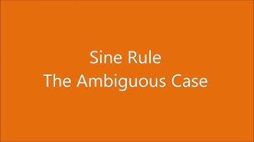 Sine Rule - The Ambiguous Case