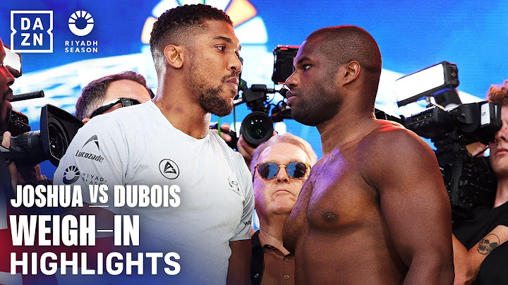 Weigh In Highlights | Riyadh Season Card: Wembley Edition - Anthony Joshua vs. Daniel Dubois