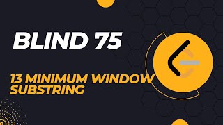 Blind 75 | 13 Minimum Window Substring | Leetcode | C++