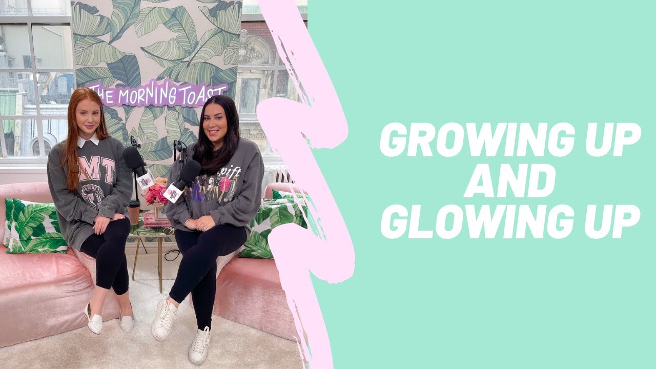 Growing Up and Glowing Up The Morning Toast, Friday, April 9, 2021
