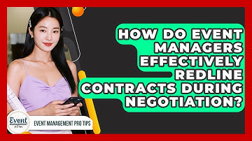 How Do Event Managers Effectively Redline Contracts During Negotiation? - Event Management Pro Tips