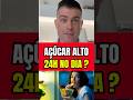 AÇÚCAR ALTO 24 HORAS NO DIA? (Veja O que Acontece)