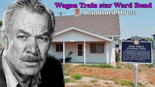 Wagon Train star Ward Bond's Abandoned House ★ Wife, TRAGIC DEATH & Net Worth Left Behind...