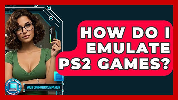 How Do I Emulate PS2 Games? - Your Computer Companion