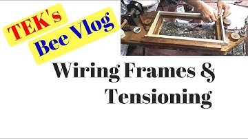 7.  Wiring Frames & Tensioning