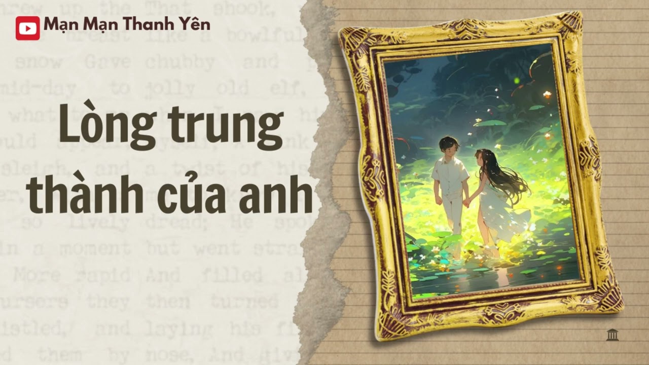 [Truyện Audio] Lòng Trung Thành Của Anh | Mạn Mạn Thanh Yên