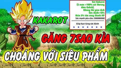 Ngọc Rồng Online - Choáng Với Siêu Phẩm Set Kích Hoạt Kakarot Cùng Găng 7s Siêu Víp