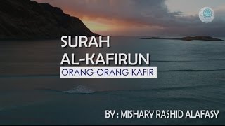 Surah Al-Kafirun dan Terjemahannya - Mishary Rashid Alafasy
