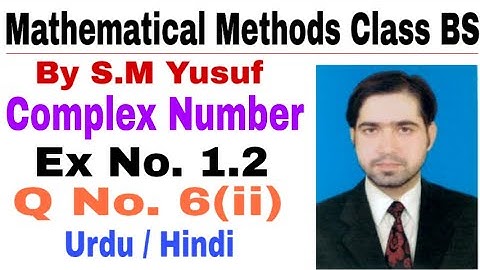Mathematical Methods I Complex Number Ex # 1,2, Q # 6, part (ii) by the education forum