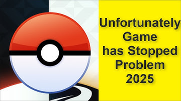 How to Fix Unfortunately Pokémon GO Game has Stopped Problem 2025