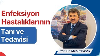 Enfeksiyon Hastalıkları Tanı Ve Tedavisi Prof. Dr. Mesut Başak