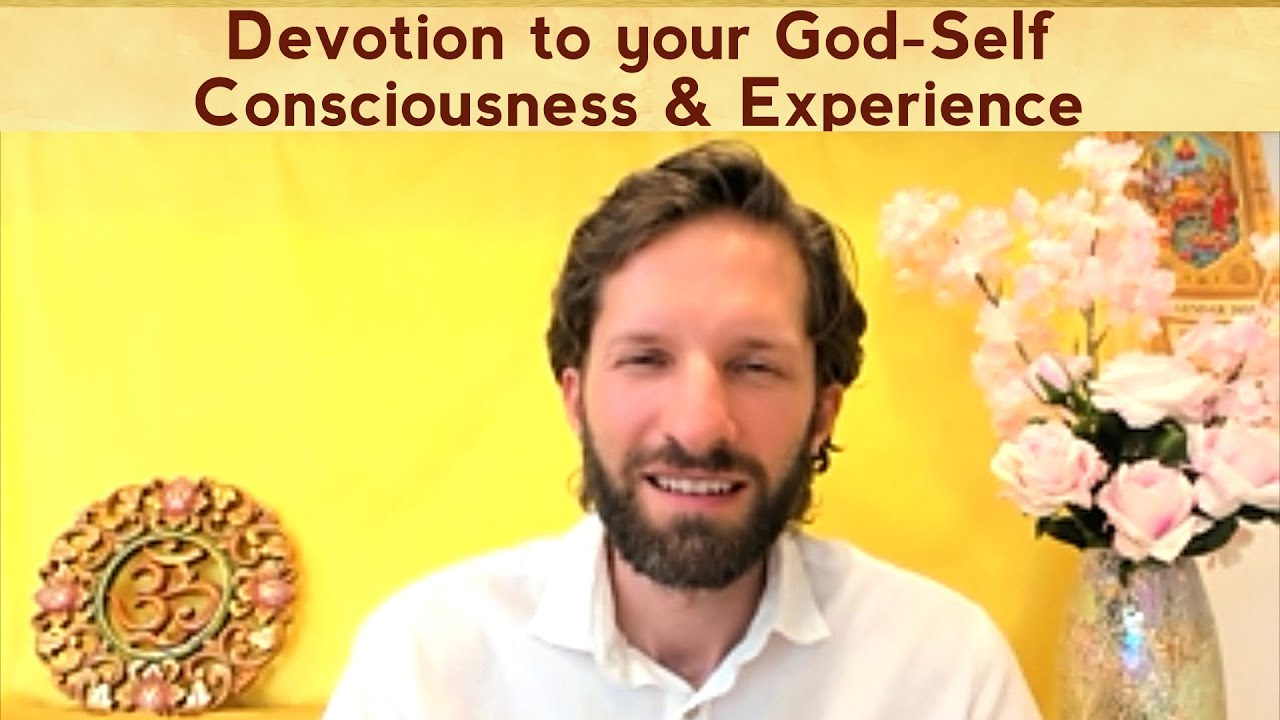 Devotion to your own God-Self Consciousness & Experience