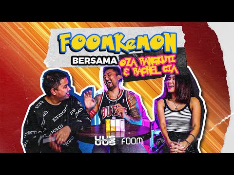 FOOMKEMON BERSAMA OZA & RACHEL CIA