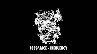 FOSSAFACE - FREQUENCY