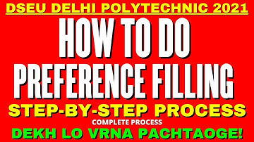 DSEU Delhi Polytechnic 2021: How To Do Preference Filling | Comp. Step-By-Step Process |Cetdelhi2021