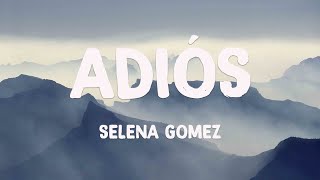 Adiós - Selena Gomez [Lyrics Video] ⛰