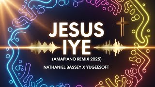 Download Lagu Nathaniel Bassey - Jesus Iye | 2025 AfroGospel Amapiano Remix MP3