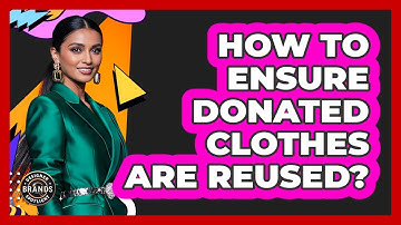 How To Ensure Donated Clothes Are Reused?