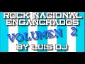 ROCK NACIONAL ENGANCHADOS VOLUMEN 2 BY LUIS DJ