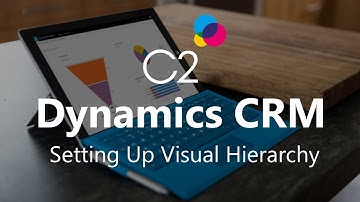 Setting Up Visual Hierarchies in Microsoft Dynamics CRM 2016
