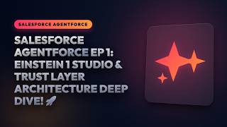 Salesforce Agentforce Masterclass Ep 1: Einstein 1 Studio & Trust Layer Architecture Deep Dive! 🚀
