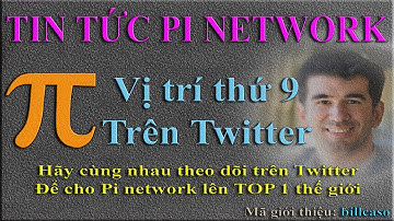Pi network - Cập nhật mới nhất, xin chúc mừng Pi network đạt TOP 9 những người theo dõi trên Twitter