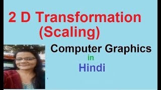 2D Transformation (Scaling) in Computer Graphics  in Hindi   Lec-29