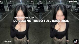 DJ BOXING TURBO SLOWED REVERB FULL BASS 2026 | JUNGLE DUTCH FULL BASS
