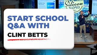 Start School Live Q&amp;A: Silicon Slopes CEO Clint Betts