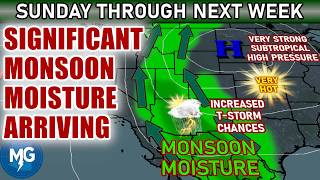 Significant Increase in Monsoon Moisture Sunday into Next Week
