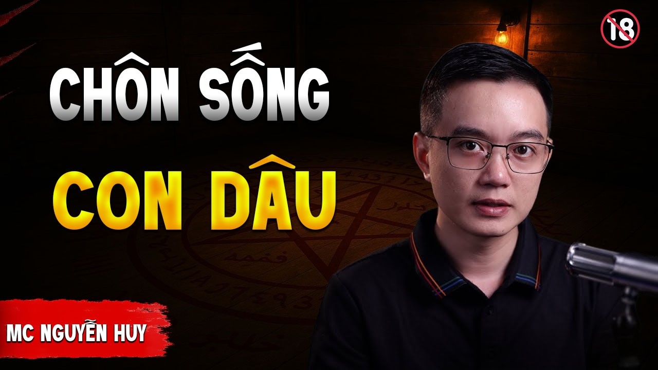 TRUYỆN MA : CHÔN SỐNG CON DÂU | TRUYỆN MA NGUYỄN HUY KỂ