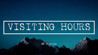 Ed Sheeran - Visiting Hours (Lyrics)