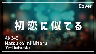 Hatsukoi ni Niteru (Versi Indonesia) - AKB48 | Cover