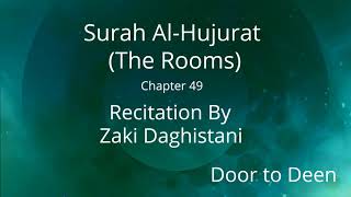 Surah Al-Hujurat (The Rooms) Zaki Daghistani  Quran Recitation