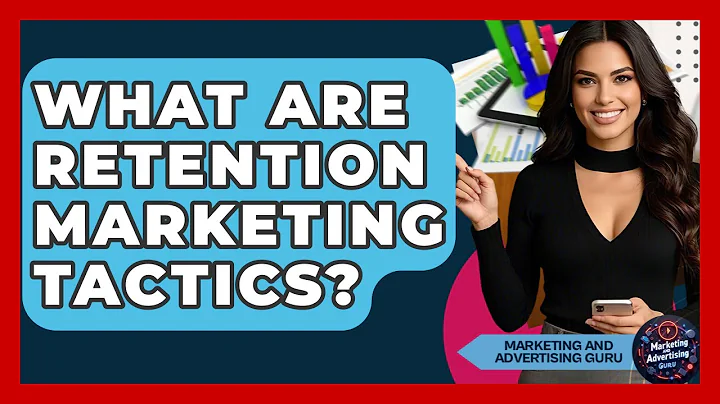 What Are Retention Marketing Tactics? - Marketing and Advertising Guru