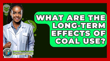 What Are The Long-Term Effects Of Coal Use? - Earth Science Answers
