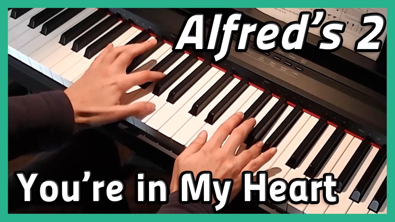 ♪ You're in My Heart ♪ | Piano | Alfred's 2