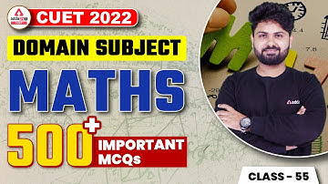 CUET 2022 | 500+ Most Important Questions | Maths Domain Subject Important MCQs | Class 55