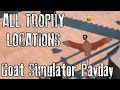 ALL TROPHY LOCATIONS GUIDE - Goat Simulator Payday DLC [for PC]