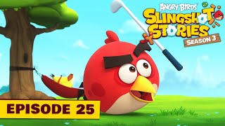 Angry Birds Slingshot Stories S3 | Hole In One Ep.25