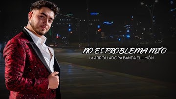 No Es Problema Mío - La Arrolladora Banda El Limón (LETRA/LYRICS)