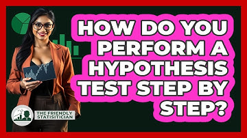 How Do You Perform A Hypothesis Test Step By Step? - The Friendly Statistician