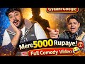 Mere 5000 Rupaye Kha Gaya 😡😂 | Full Desi Comedy | Gyaani Google